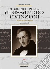 Alessandro Manzoni. Invenzione e verità. La grande poesia libro di Ciprandi S. (cur.)