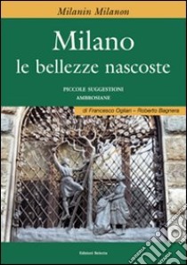 Milano e le bellezze nascoste libro di Ogliari Francesco; Bagnera Roberto