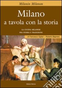 Milano a tavola con la storia libro di Ogliari Francesco; Bagnera Roberto