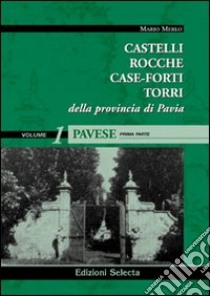 Castelli, rocche, case-forti, torri della provincia di Pavia vol. 1-2: Pavese libro di Merlo Mario