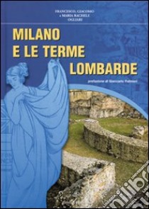 Milano e le terme lombarde libro di Ogliari Francesco; Ogliari Giacomo; Ogliari Maria Rachele