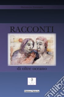 Racconti di oltre oceano libro di Totzutama Matzumoto