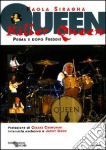 Killer Queen... Prima e dopo Freddie libro di Siragna Paola