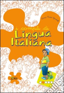I compiti di lingua italiana. Per progredire. Per la 2ª classe elementare libro di Gandolfi Anna M.