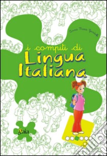 I compiti di lingua italiana. Per scoprire. Per la Scuola elementare libro di Gandolfi Anna M.