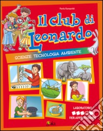 Il club di Leonardo. Per approfondire. Per la 4ª classe elementare libro di Rampoldi Paola