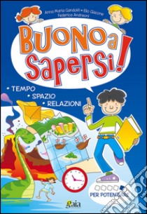 Buono a sapersi! Per potenziare. Per la 5ª classe elementare libro di Gandolfi Anna M., Giacone Elio, Andreoni Federica