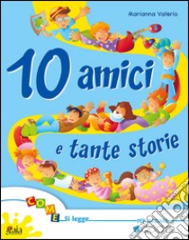 10 amici tante storie. Per la Scuola elementare. Vol. 2: Per iniziare libro di Valerio Marianna