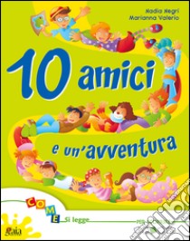 10 amici e un'avventura. Per scoprire. Per la Scuola elementare. Vol. 4: Per scoprire libro di Valerio Marianna, Negri Nadia