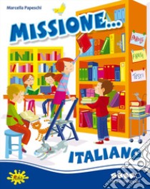 Missione italiano... Per potenziare libro di Papeschi Marcella