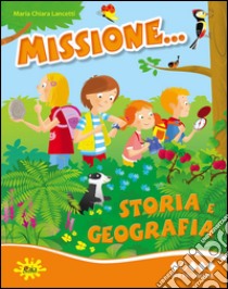 Missione... storia e geografia. Per la Scuole elementare. Vol. 2 libro di Lancetti M. Chiara