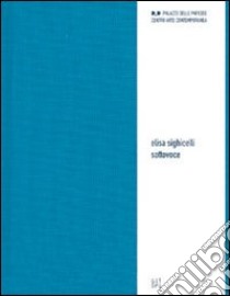 Elisa Sighicelli. Sottovoce. Ediz. italiana e inglese libro di Fusi L. (cur.)