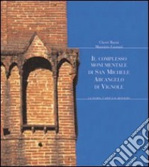 Il complesso monumentale di San Michele Arcangelo di Vignole. La storia, l'arte e il restauro libro di Barni Chetti; Lazzari Maurizio; Agostini Pierluigi