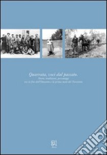 Quarrata, voci del passato libro di Gai Vinicio; Giuntini Laura; Gori Giancarlo; Caiani L. (cur.); Rossetti C. (cur.)