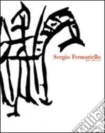 Sergio Fermariello. Senza ridere e senza piangere. Opere 1988-2005. Ediz. italiana e inglese libro di Sciaccaluga M. (cur.)