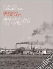 Silencio a voz alta libro di Parmiggiani Claudio; Herrero Abel; Acosta de Arriba Rafael