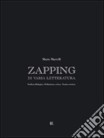 Zapping di varia letteratura libro di Martelli Mario