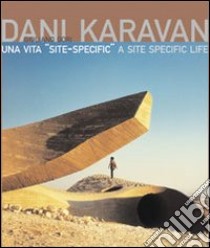 Dani Karavan. Una vita «site-specific». Ediz. italiana e inglese libro di Gori G. (cur.)