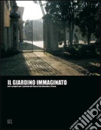 Il giardino immaginato libro di De Silva L. (cur.); Lambertini A. (cur.)