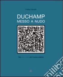 Duchamp messo a nudo. Dal ready made alla finanza creativa libro di Vaccari Franco; Conti Viana