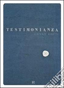 Vincenzo Agnetti. Testimonianza. Ediz. multilingue libro di Corà Bruno; Bernardini Ilaria