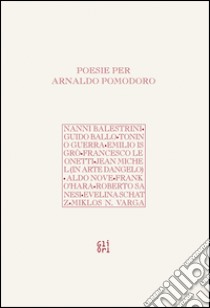 Poesie per Arnoldo Pomodoro libro di Leonetti B. (cur.); Schatz E. A. (cur.)