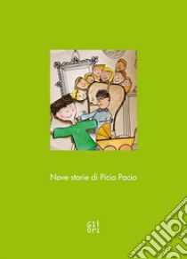 Nove storie di Picio Pacio. Ediz. illustrata libro di Totaro Giuseppe