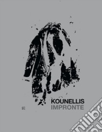 Kounellis. Impronte. Catalogo della mostra (Roma, 15 novembre 2017-7 gennaio 2018). Ediz. italiana e inglese libro di Renzitti A. (cur.)