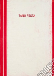 Tano Festa 1960-1967. Catalogo della mostra (San Giovanni Valdarno, 14 marzo-13 aprile 2018). Ediz. italiana e inglese libro di Bernardi I. (cur.)