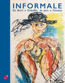 Informale. Da Burri a Dubuffet, da Jorn a Fontana. Ediz. italiana e inglese libro di Poli Francesco; Gribaudo P. (cur.)