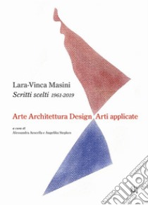 Scritti scelti 1961-2019. Arte architettura design arti applicate libro di Masini Lara-Vinca; Acocella A. (cur.); Stepken A. (cur.)