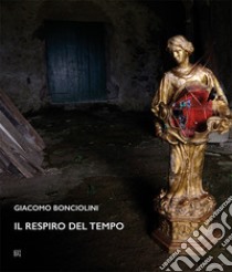 Giacomo Bonciolini. Il respiro del tempo. Ediz. illustrata libro di Uzzani Giovanna