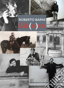 Lib(e)ro. Ediz. illustrata libro di Barni Roberto