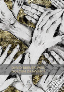 David Breuer-Weil. Golden Drawings. Ediz. illustrata libro