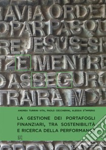 La gestione dei portafogli finanziari, tra sostenibilità e ricerca della performance libro di Turrini Vita Andrea; Ceccherini Paolo; D'Imperio Alessia