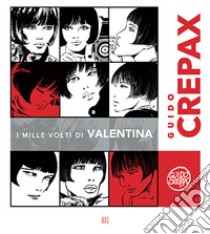 Guido Crepax. I mille volti di Valentina. Ediz. italiana e francese libro di Crepax C. (cur.); Fiz A. (cur.); Jorioz D. (cur.)