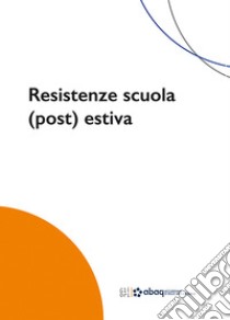 Resistenze scuola (post) estiva libro di Aquilanti Andrea; Coccia Maurizio; De Leonibus Enzo