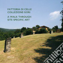 Fattoria di Celle Collezione Gori. A walk through site specific art libro