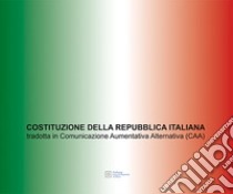 Costituzione della Repubblica Italiana tradotta in Comunicazione Aumentativa Alternativa (CAA) libro di Toccafondi Diana Marta; Cogode Adriana; Battiato Mario; Buzzanca S. (cur.); Ghelardini C. (cur.)