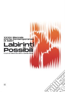 Labirinti possibili. XXXIV Biennale d'Arte Contemporanea di Alatri. Ediz. illustrata libro di De Siero V. (cur.); Salvioli D. (cur.)