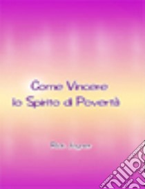 Come vincere lo spirito di povertà libro di Joyner Rick; Caparesi T. (cur.); Tomassi P. (cur.)