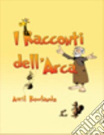 Racconti dell'arca libro di Rowlands Avril