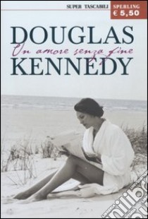 Un amore senza fine libro di Kennedy Douglas