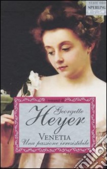 Venetia. Una passione irresistibile libro di Heyer Georgette