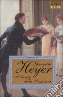 Il dandy della reggenza libro di Heyer Georgette