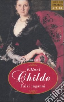 Falsi inganni libro di Childe Elinor