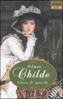 Gioco di specchi libro di Childe Elinor