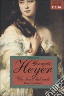 Un dono dal cielo libro di Heyer Georgette