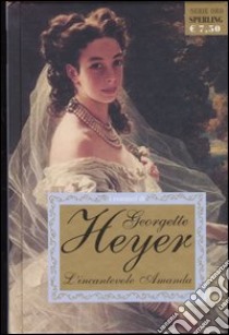 L'incantevole Amanda libro di Heyer Georgette