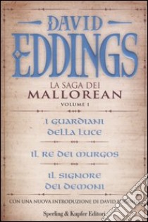 La Saga dei Mallorean: I guardiani della luce-Il re del Murgos-Il signore dei demoni. Vol. 1 libro di Eddings David